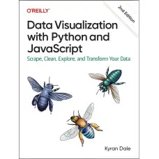 Data Visualization with Python and JavaScript: Scrape, Clean, Explore, and Transform Your Data. Kyran Dale. 2nd Edition.