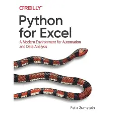 Python for Excel: A Modern Environment for Automation and Data Analysis. Felix Zumstein
