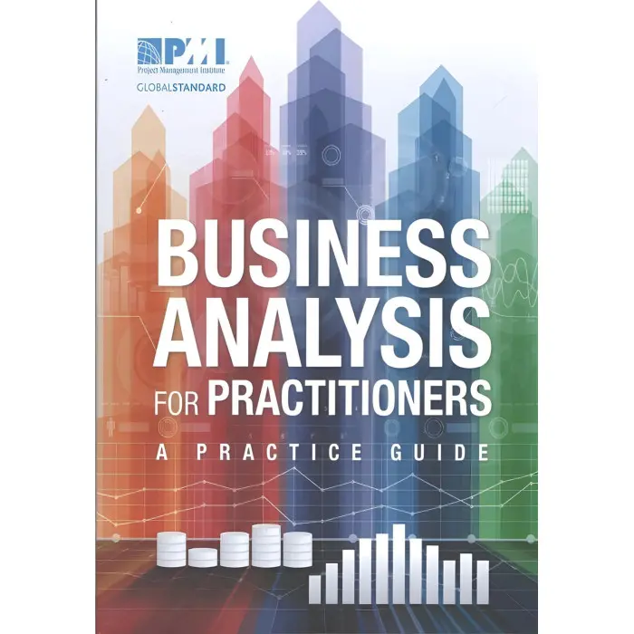 Business Analysis for Practitioners. A Practice Guide
