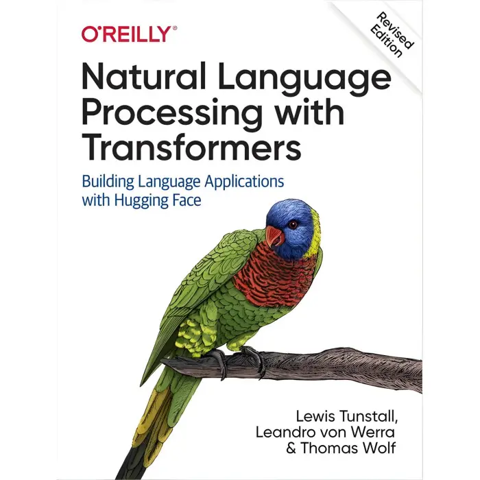 Natural Language Processing with Transformers. Lewis Tunstall, Leandro von Werra, Thomas Wolf