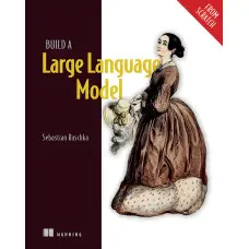 Build a Large Language Model (From Scratch). Sebastian Raschka