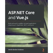 ASP.NET Core and Vue.js By Devlin Basilan Duldulao