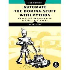 Automate the Boring Stuff with Python, 2nd Edition: Practical Programming for Total Beginners. Al Sweigart