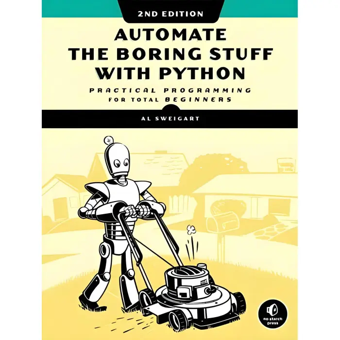 Automate the Boring Stuff with Python, 2nd Edition: Practical Programming for Total Beginners. Al Sweigart