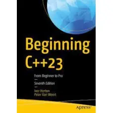 Beginning C++23: From Beginner to Pro. Ivor Horton