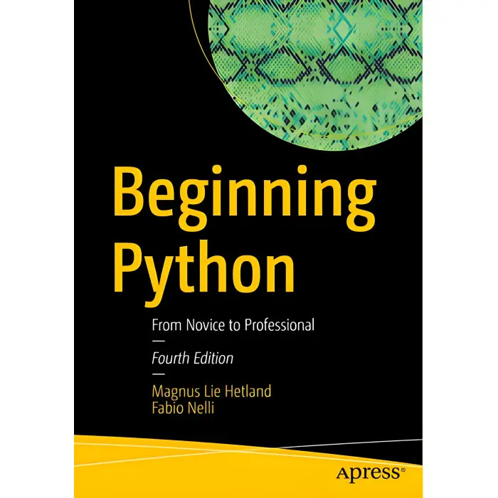 Beginning Python: From Novice to Professional Fourth Edition. Magnus Lie Hetland, Fabio Nelli