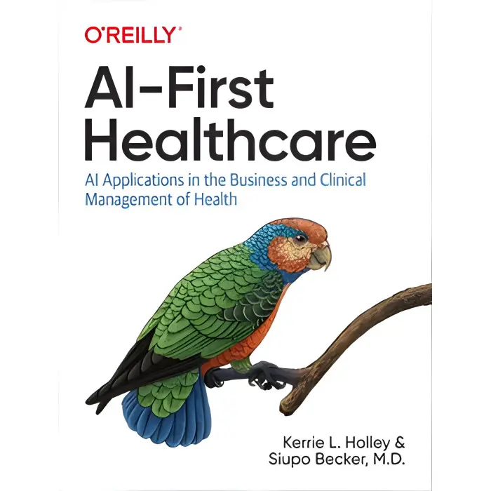 AI-First Healthcare. Kerrie L. Holley, Siupo Becker