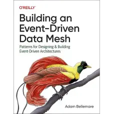 Building an Event-Driven Data Mesh. Adam Bellemare