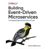 Building Event-Driven Microservices by Adam Bellemare