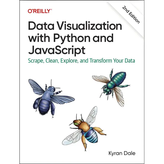 Data Visualization with Python and JavaScript: Scrape, Clean, Explore, and Transform Your Data. Kyran Dale. 2nd Edition.