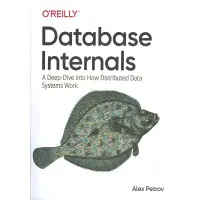 Database Internals: A Deep Dive into How Distributed Data Systems Work 1st Edition. Alex Petrov