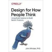 Design for How People Think: Using Brain Science to Build Better Products. 1st Ed. John Whalen (english)
