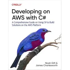 Developing on AWS with C#. James Charlesworth, Noah Gift