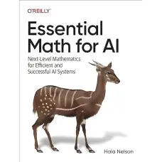 Essential Math for AI 1st Edition. Hala Nelson