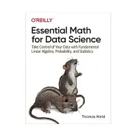 Essential Math for Data Science: Take Control of Your Data with Fundamental Linear Algebra, Probability