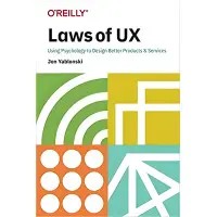 Laws of UX: Using Psychology to Design Better Products & Services, Jon Yablonski