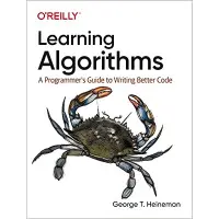 Learning Algorithms: A Programmer’s Guide to Writing Better Code. George Heineman