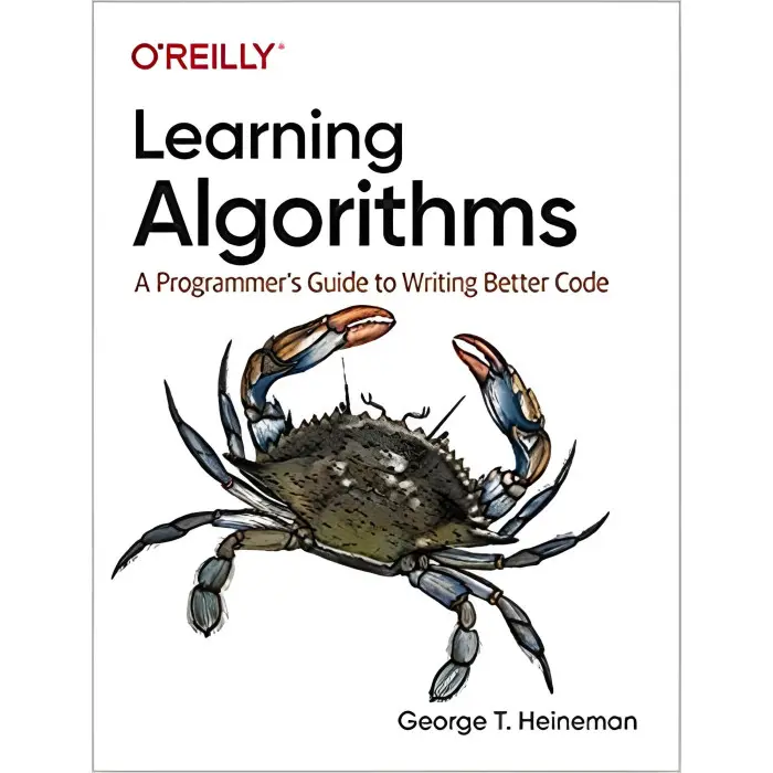 Learning Algorithms: A Programmer’s Guide to Writing Better Code. George Heineman