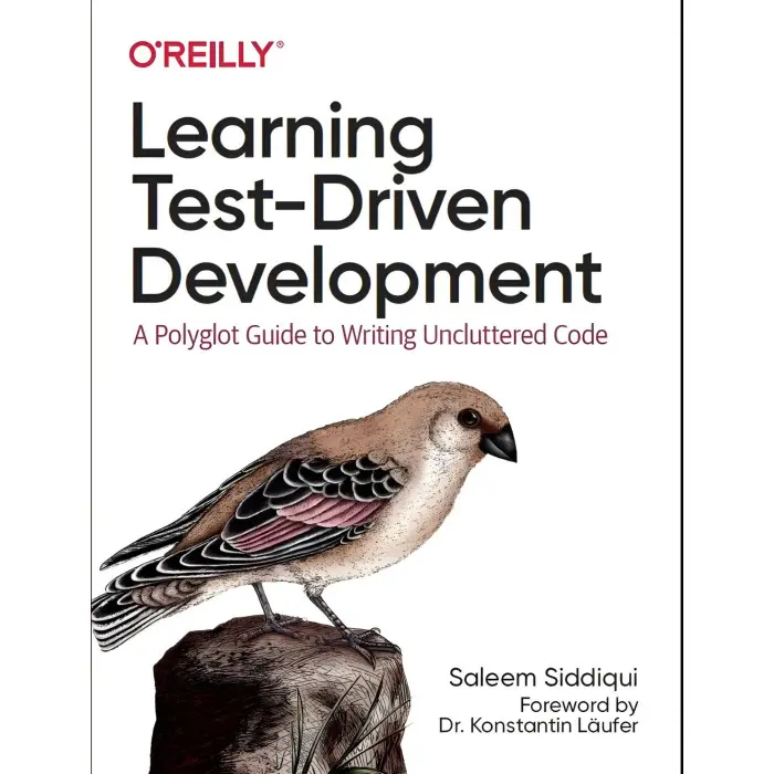 Learning Test-Driven Development: A Polyglot Guide to Writing Uncluttered Code. 1st Edition. S. Siddiqui