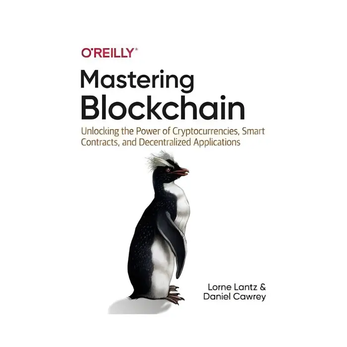 Mastering Blockchain. 1st Ed. Lorne Lantz, Daniel Cawrey