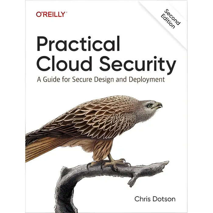 Practical Cloud Security: A Guide for Secure Design and Deployment 2nd Edition. Chris Dotson