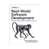 Real-World Software Development. 1st Ed. Richard Warburton, Raoul-Gabriel Urma
