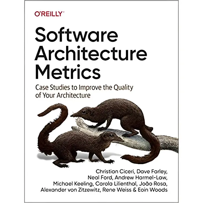 Software Architecture Metrics: Case Studies to Improve the Quality of Your Architecture. Christian Ciceri, Dav