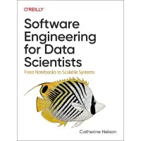 Software Engineering for Data Scientists: From Notebooks to Scalable Systems. Catherine Nelson