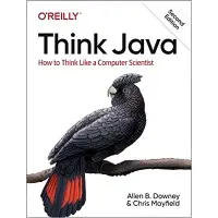 Think Java: How to Think Like a Computer Scientist 2nd Edition. Allen B. Downey, Chris Mayfield