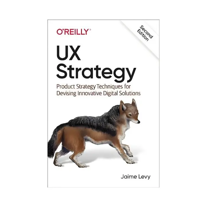 UX Strategy. 2nd Ed. Jaime Levy