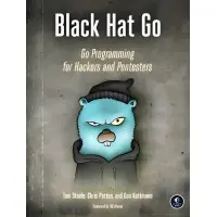 Black Hat Go: Go Programming For Hackers and Pentesters. Tom Steele, Chris Patten, Dan Kottmann