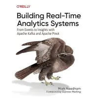Building Real-Time Analytics Systems: From Events to Insights with Apache Kafka and Apache Pinot 1st Edition