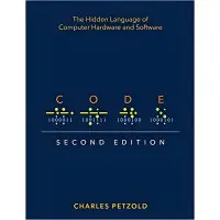 Code: The Hidden Language of Computer Hardware and Software 2nd Edition