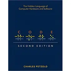 Code: The Hidden Language of Computer Hardware and Software 2nd Edition