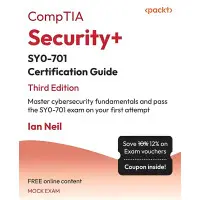 CompTIA Security+ SY0-701 Certification Guide: Master cybersecurity fundamentals and pass the SY0-701 exam on your first attempt; 3rd Edition. Ian Neil