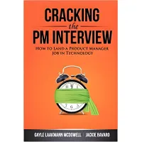 Cracking the PM Interview: How to Land a Product Manager Job in Technology (Cracking the Interview & Career) 1