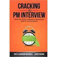 Cracking the PM Interview: How to Land a Product Manager Job in Technology (Cracking the Interview & Career) 1