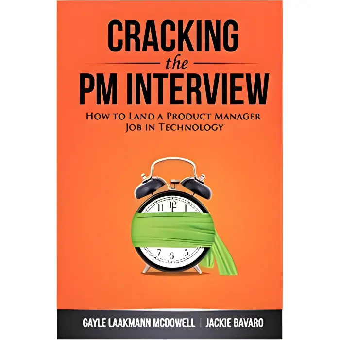 Cracking the PM Interview: How to Land a Product Manager Job in Technology (Cracking the Interview & Career) 1