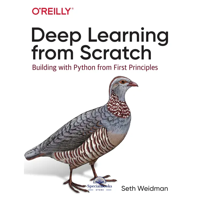 Deep Learning from Scratch: Building with Python from First Principles. Seth Weidman
