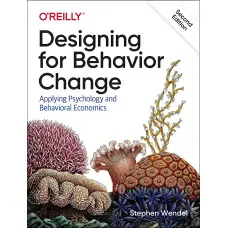 Designing for Behavior Change: Applying Psychology and Behavioral Economics 1st Edition