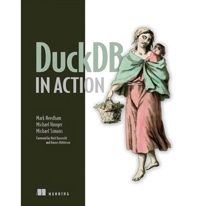 DuckDB in Action. Mark Needham, Michael Hunger, Michael Simons