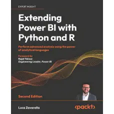 Extending Power BI with Python and R: Perform advanced analysis using the power of analytical languages. 2-nd Edition. Luca Zavarella