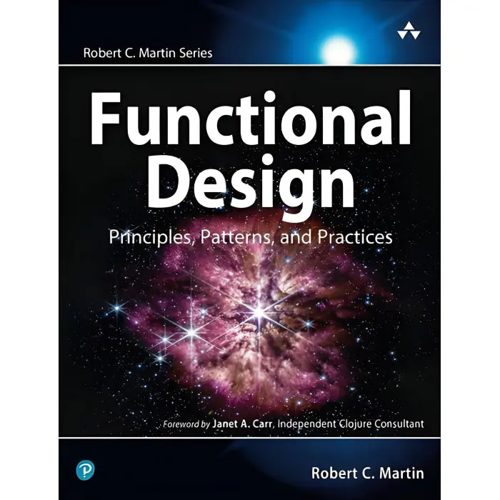 Functional Design: Principles, Patterns, and Practices. Robert C. Martin Series. 1st Edition