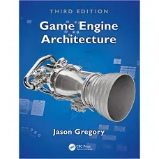 Game Engine Architecture, Third Edition 3rd Edition. Jason Gregory