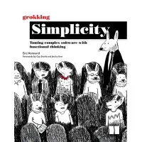 Grokking Simplicity: Taming complex software with functional thinking. Eric Normand