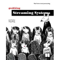 Grokking Streaming Systems. Josh Fischer, Ning Wang