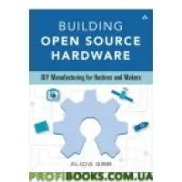 Building Open Source Hardware: DIY Manufacturing for Hackers and Makers