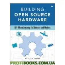 Building Open Source Hardware: DIY Manufacturing for Hackers and Makers