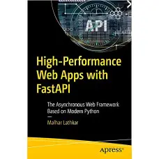 High-Performance Web Apps with FastAPI: The Asynchronous Web Framework Based on Modern Python