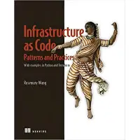 Infrastructure as Code, Patterns and Practices: With examples in Python and Terraform. Rosemary Wang